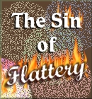 The Sin of Flattery - A Must-Read! ... Click Here!