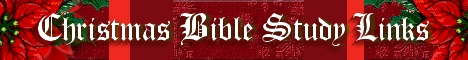 Click Here For Christmas Bible Studies, Poems and Links
