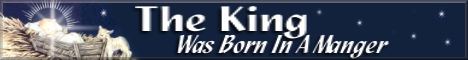 CLICK HERE TO READ -  Jesus, The King, Was Born In A Manger